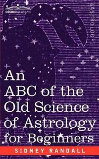 The ABC of the Old Science of Astrology