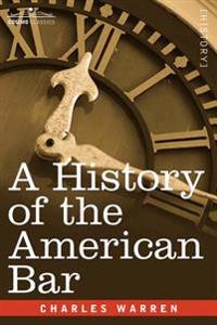 Bokomslag för "A HISTORY OF THE AMERICAN BAR"