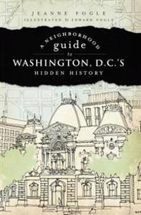 A Neighborhood Guide to Washington, D.C.'s Hidden History
