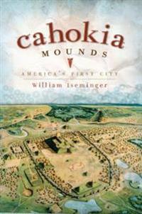 Cahokia Mounds: America's First City