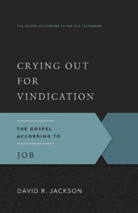 Crying Out for Vindication: The Gospel According to Job