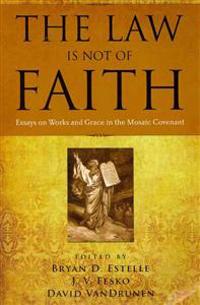 Law is Not of Faith, The