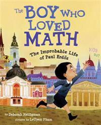 The Boy Who Loved Math: The Improbable Life of Paul Erdos