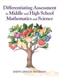 Differentiating Assessment in Middle and High School Mathematics and Science