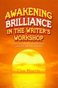 Awakening Brilliance in the Writer's Workshop