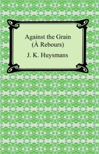 Against the Grain (A Rebours)