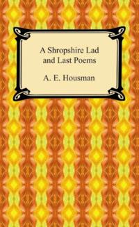 Shropshire Lad and Last Poems