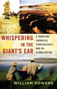 Whispering in the Giant's Ear: A Frontline Chronicle from Bolivia's War on Globalization