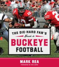 Die-Hard Fan's Guide to Buckeye Football