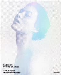 Fashion Photography: The Story in 180 Pictures