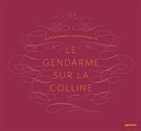 Alessandra Sanguinetti: Le Gendarme Sur La Colline