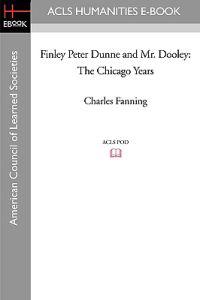 Finley Peter Dunne and Mr. Dooley
