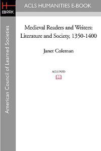 Medieval Readers and Writers: Literature and Society, 1350-1400