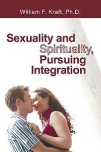 Bokomslag för "Sexuality and Spirituality, Pursuing Integration"