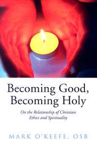 Becoming Good, Becoming Holy
