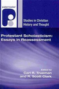 Protestant Scholasticism: Essays in Reassessment
