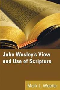 Bokomslag for "John Wesley's View and Use of Scripture"