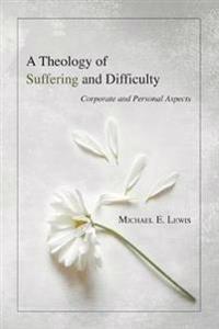 A Theology of Suffering and Difficulty