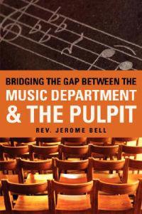 Bridging The Gap Between The Music Department & The Pulpit