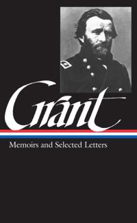 Ulysses S. Grant: Memoirs & Selected Letters (LOA #50)