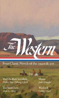 The Western: Four Classic Novels of the 1940s & 50s (Loa #331)