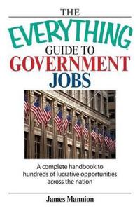 The Everything Guide to Government Jobs
