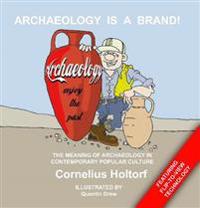 Bokomslag för "Archaeology Is a Brand!"