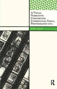 A Visual Narrative Concerning Curriculum, Girls, Photography Etc.