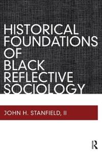 Bokomslag för "Historical Foundations of Black Reflective Sociology"