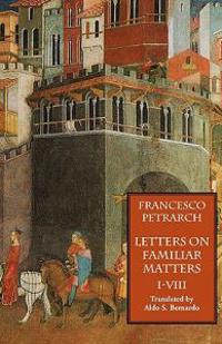 Bokomslag för "Letters on Familiar Matters (Rerum Familiarium Libri), Vol. 1, Books I-VIII"