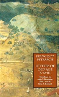 Letters of Old Age (Rerum Senilium Libri) Volume 2, Books X-XVIII