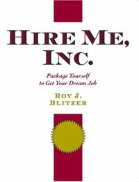 Hire Me, Inc.: Become the Product Every Employer Dreams About