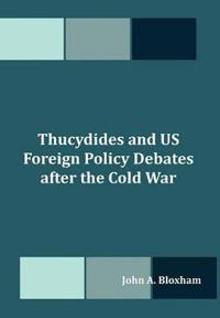 Thucydides and US Foreign Policy Debates after the Cold War