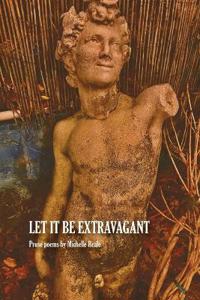 Let It Be Extravagant