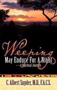 Bokomslag för "Weeping May Endure For A Night-A Spiritual Journey"