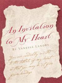 An Invitation to my Heart by Vanessa Landry