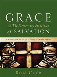 GRACE & The Elementary Principles of Salvation