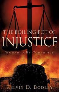 Bokomslag för "The Boiling Pot of Injustice"