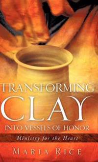 Bokomslag för "Transforming Clay into Vessels of Honor"