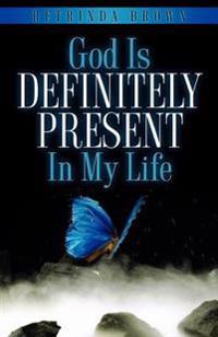 God Is Definitely Present In My Life