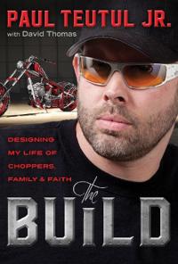 The Build: Designing My Life of Choppers, Family and Faith