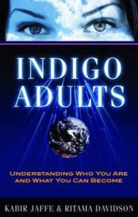 Indigo Adults: Understanding Who You Are & What You Can Become