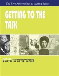 Getting to the Task, Part One of The Five Approaches to Acting Series