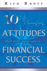10 Life-Changing Attitudes That Will Make You a Financial Success!