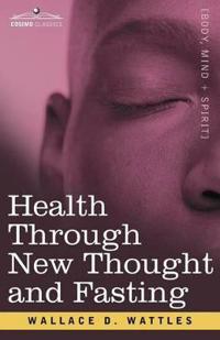 Bokomslag för "Health Through New Thought and Fasting"