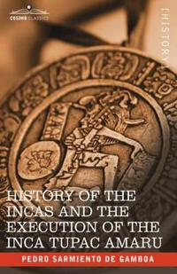 Bokomslag för "History of the Incas and the Execution of the Inca Tupac Amaru"