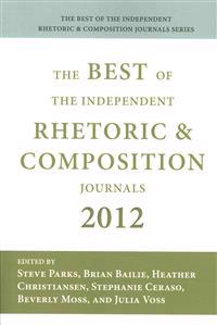 Best of the Independent Journals in Rhetoric and Composition 2012