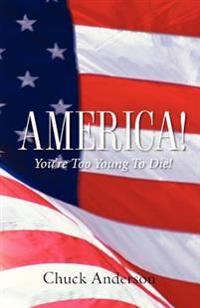 America! You're Too Young To Die!