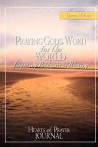 PRAYING GOD'S WORD for the WORLD-Lighting Pathways of Blessing!