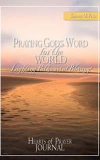 Bokomslag för "PRAYING GOD'S WORD for the WORLD-Lighting Pathways of Blessing!"